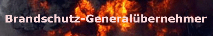 Brandschutz-Generalübernehmer